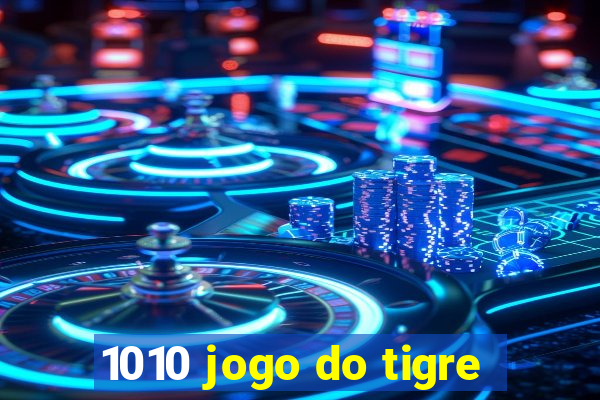 1010 jogo do tigre